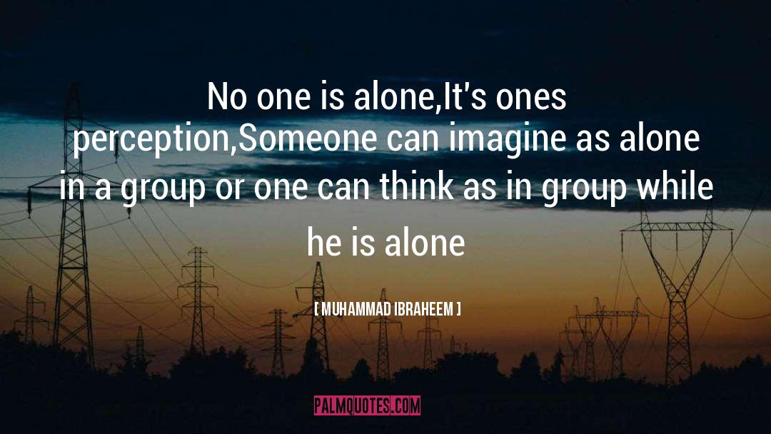 Alone In A Crowd quotes by Muhammad Ibraheem