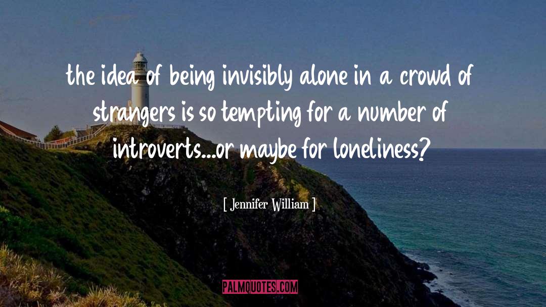 Alone In A Crowd quotes by Jennifer William