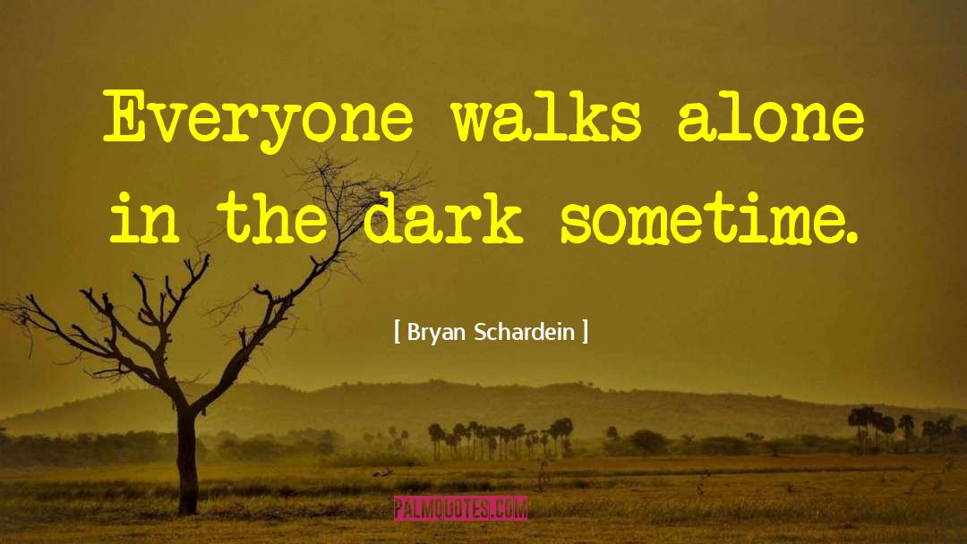 Alone In The Dark quotes by Bryan Schardein