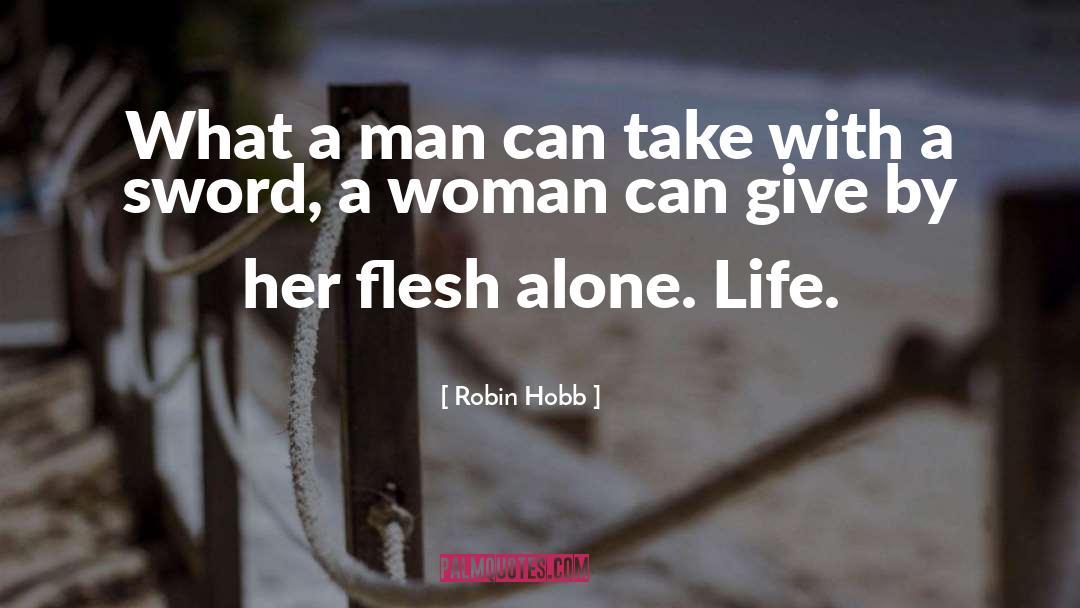 Alone Life quotes by Robin Hobb