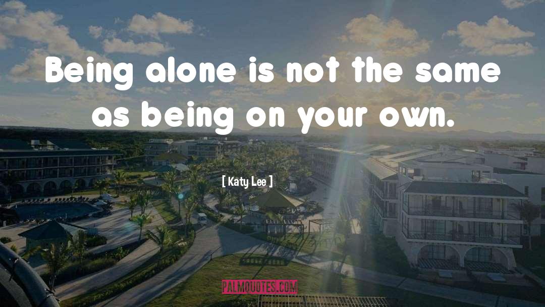 Alone Lonely quotes by Katy Lee