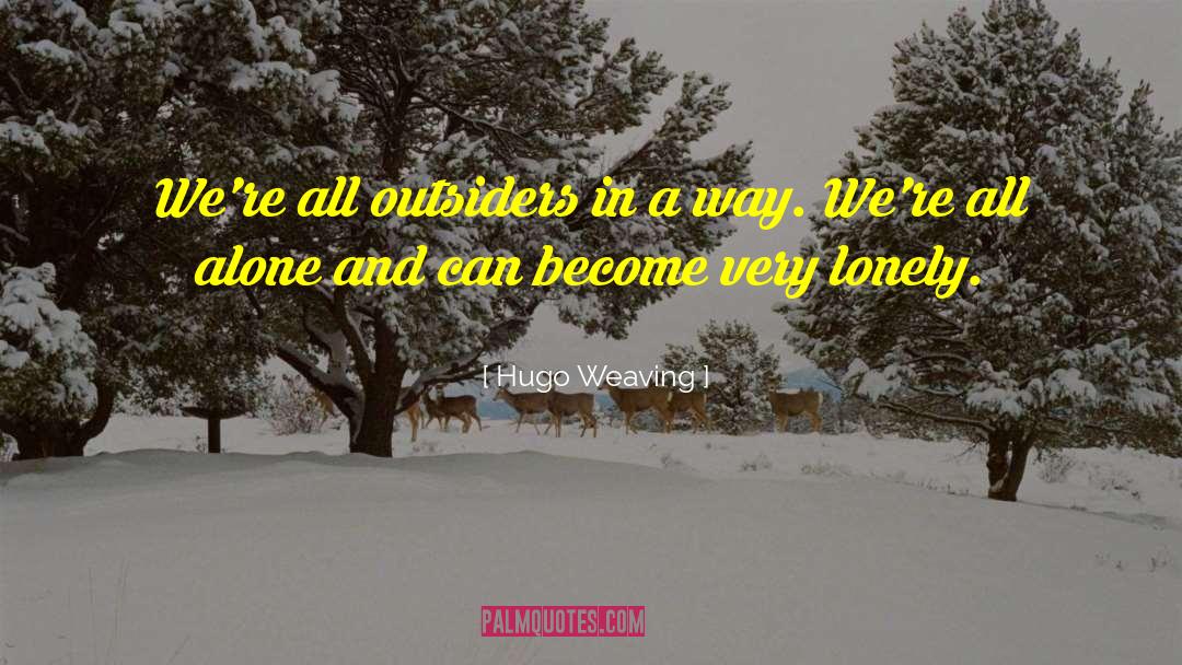 Alone Lonely quotes by Hugo Weaving