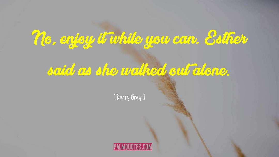 Alone Lonely quotes by Barry Gray