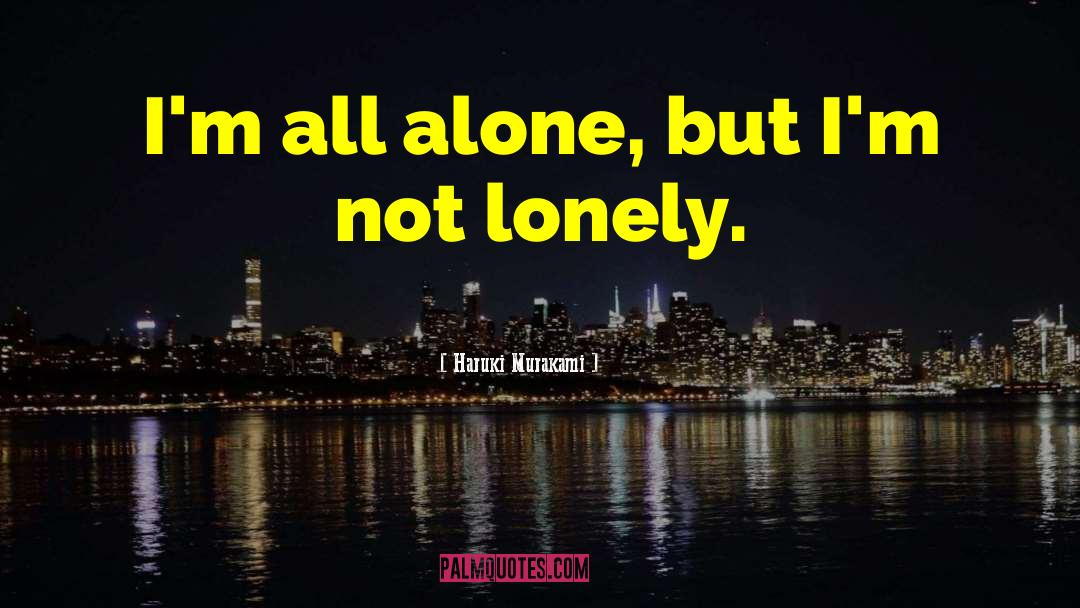 Alone Lonely quotes by Haruki Murakami