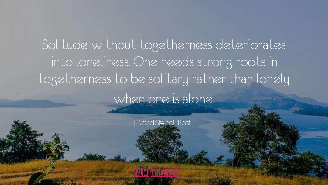 Alone Lonely quotes by David Steindl-Rast