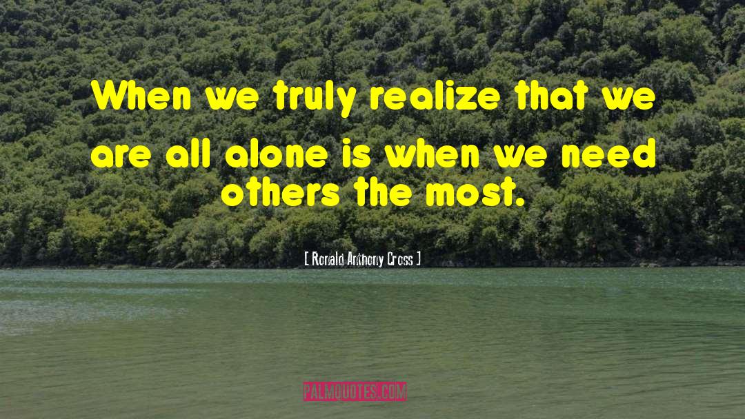 Alone Lonely quotes by Ronald Anthony Cross