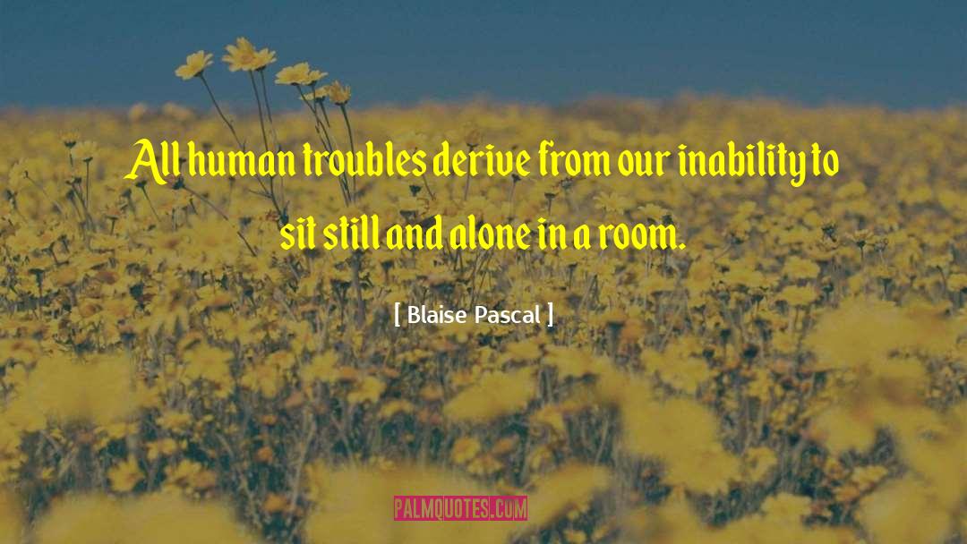 Alone Man quotes by Blaise Pascal