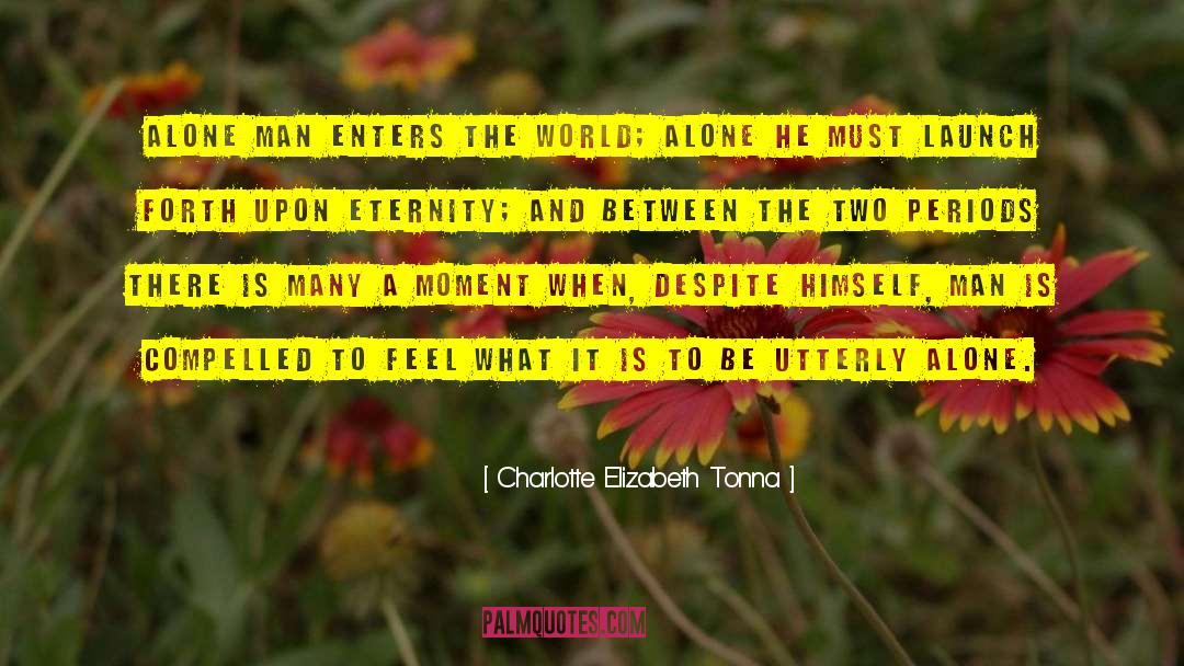 Alone Man quotes by Charlotte Elizabeth Tonna