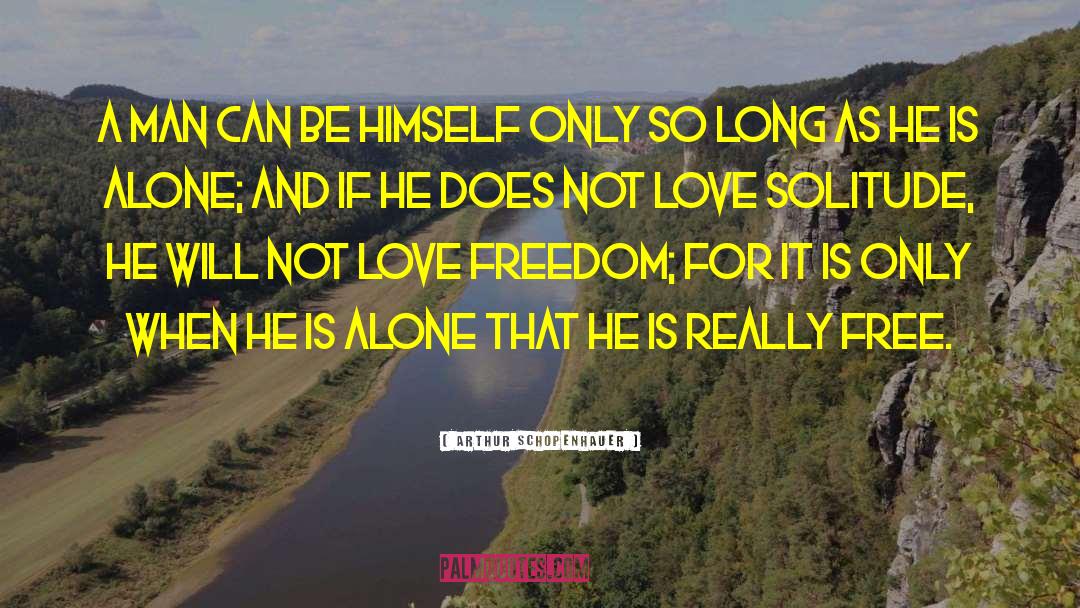 Alone Man quotes by Arthur Schopenhauer