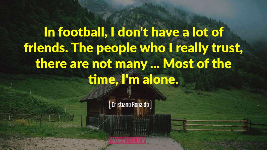 Alone Time quotes by Cristiano Ronaldo