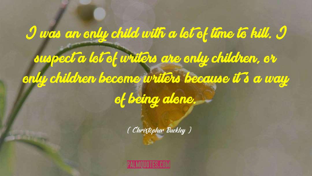 Alone Time quotes by Christopher Buckley