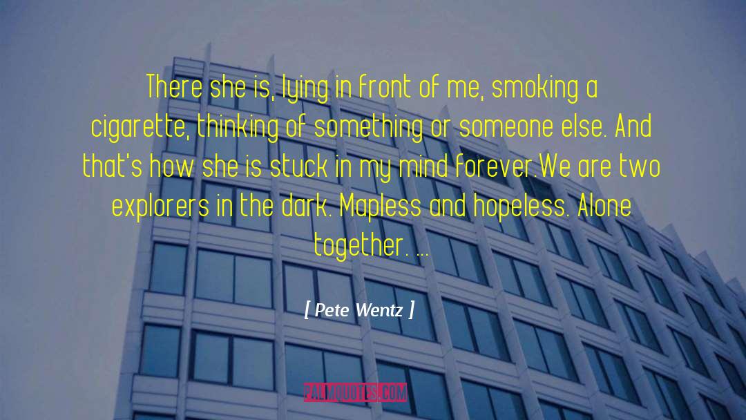 Alone Together quotes by Pete Wentz