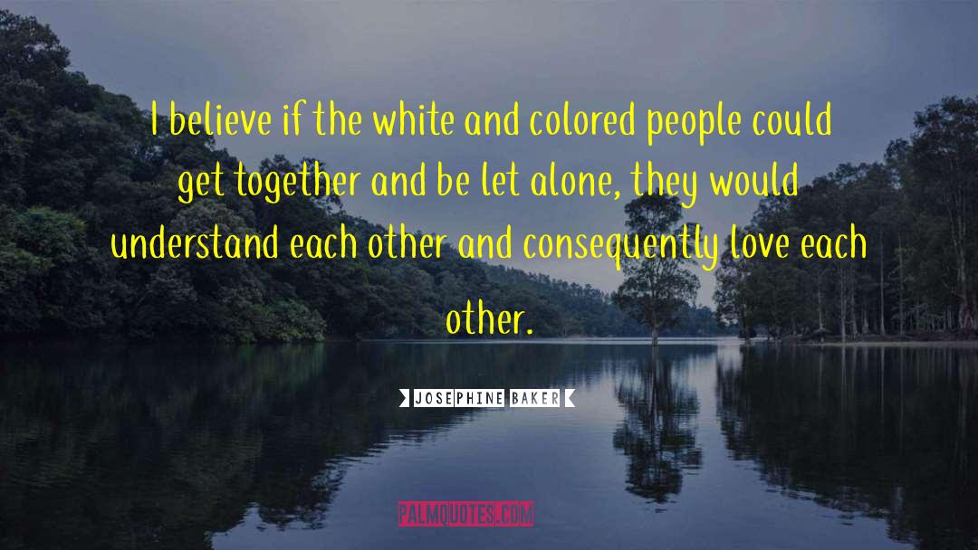 Alone Together quotes by Josephine Baker