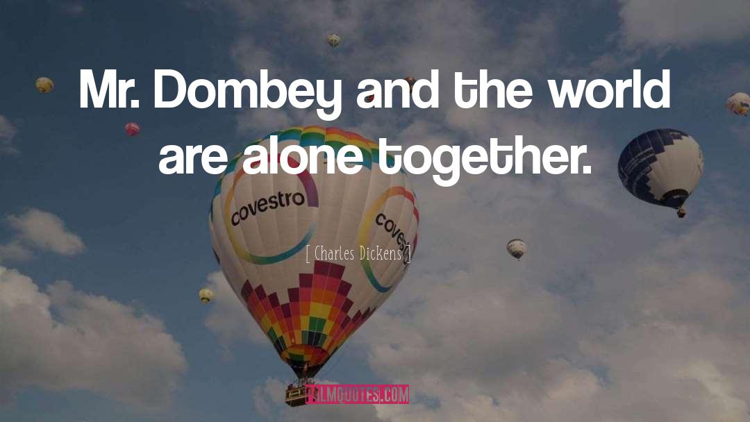 Alone Together quotes by Charles Dickens