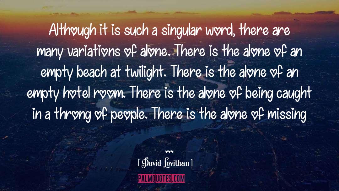 Alone Vs Lonely quotes by David Levithan