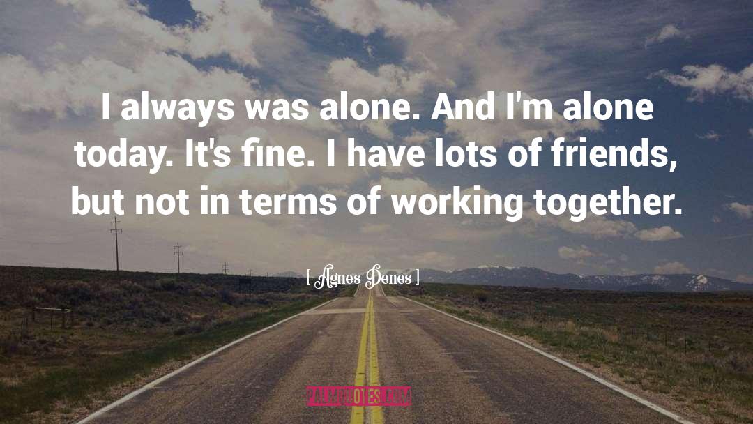 Alone Vs Lonely quotes by Agnes Denes