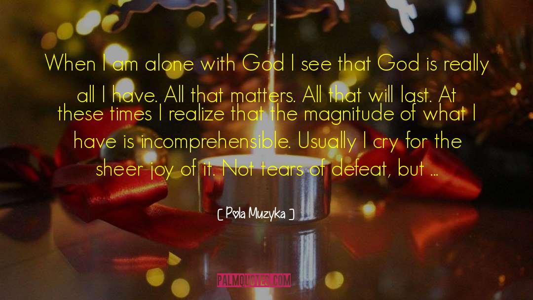 Alone With God quotes by Pola Muzyka