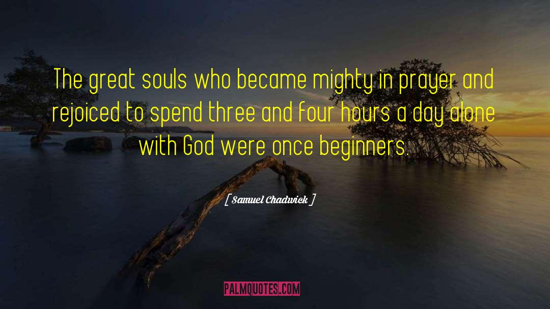 Alone With God quotes by Samuel Chadwick