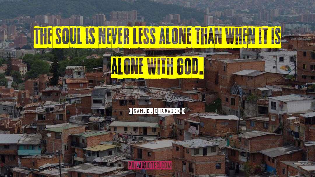 Alone With God quotes by Samuel Chadwick