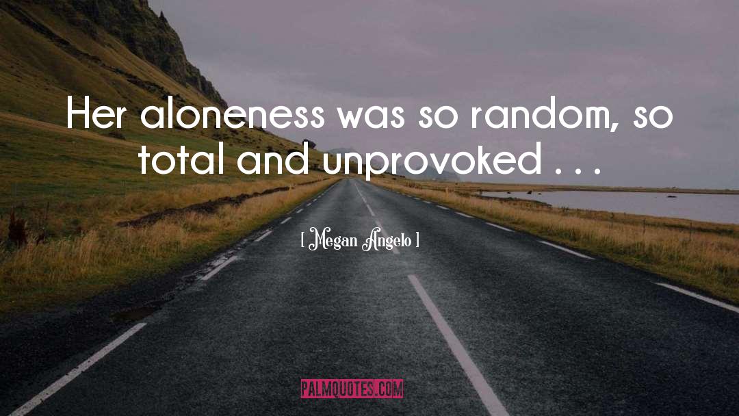 Aloneness quotes by Megan Angelo