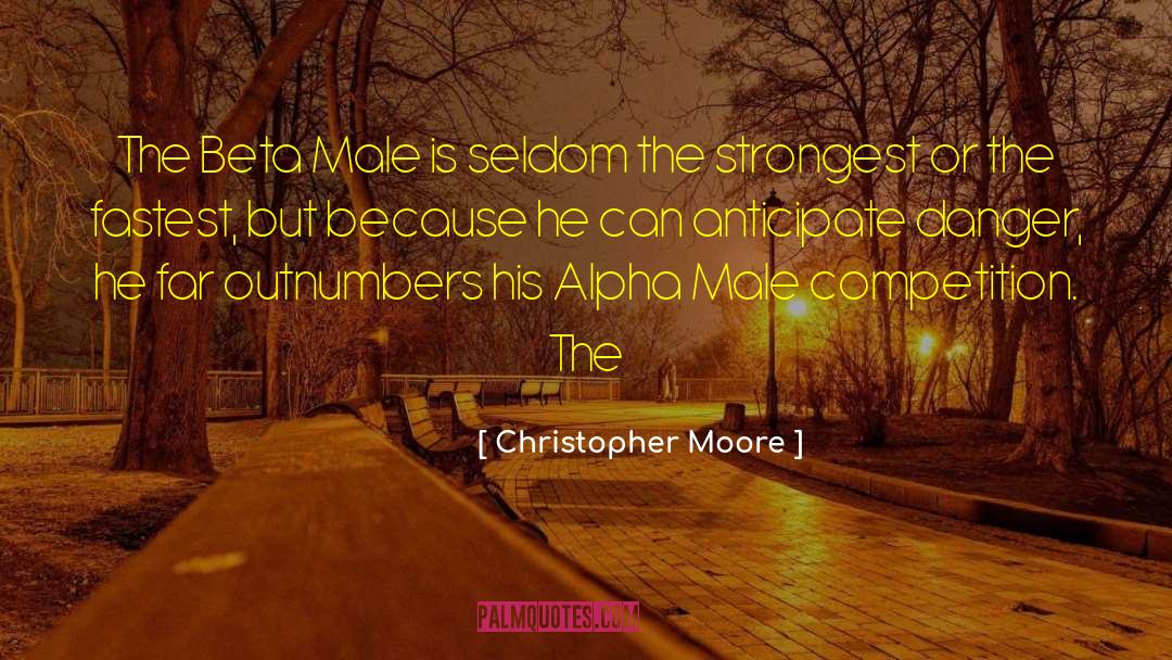 Alpha Beta Males quotes by Christopher Moore