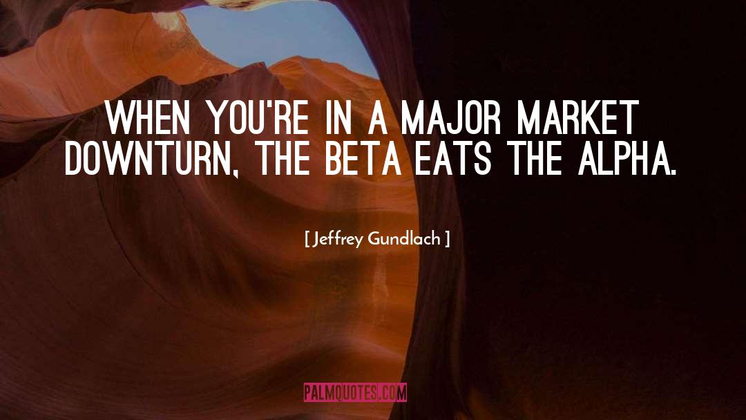 Alpha Beta Omega quotes by Jeffrey Gundlach
