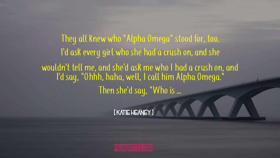 Alpha Omega quotes by Katie Heaney