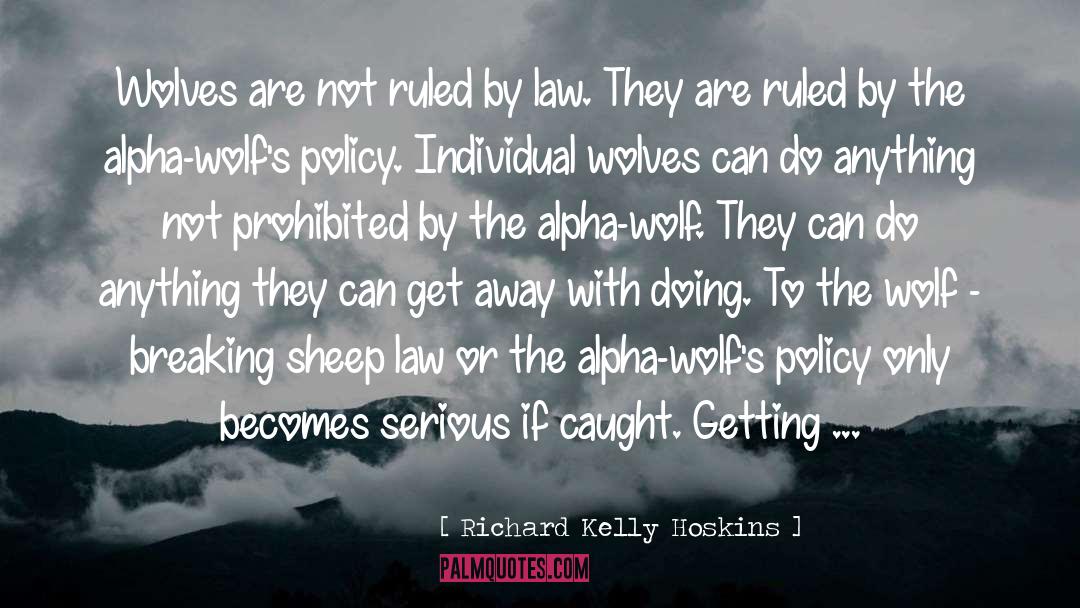 Alpha Wolf quotes by Richard Kelly Hoskins