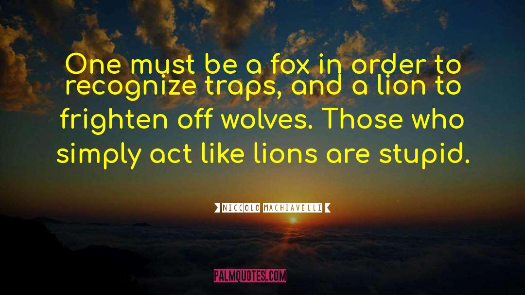 Alpha Wolves quotes by Niccolo Machiavelli