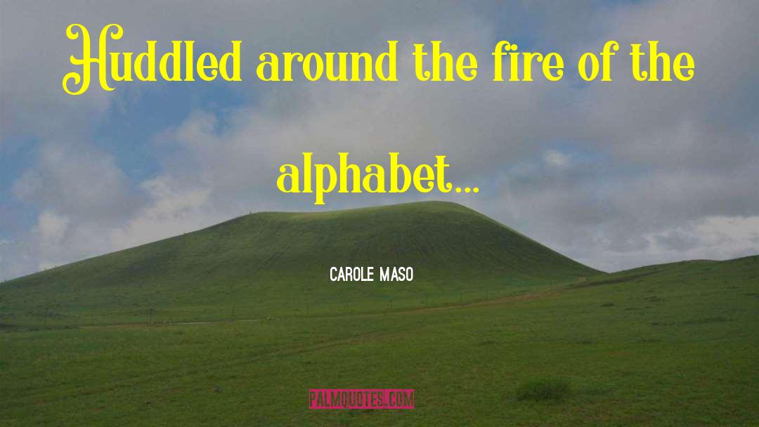 Alphabet quotes by Carole Maso