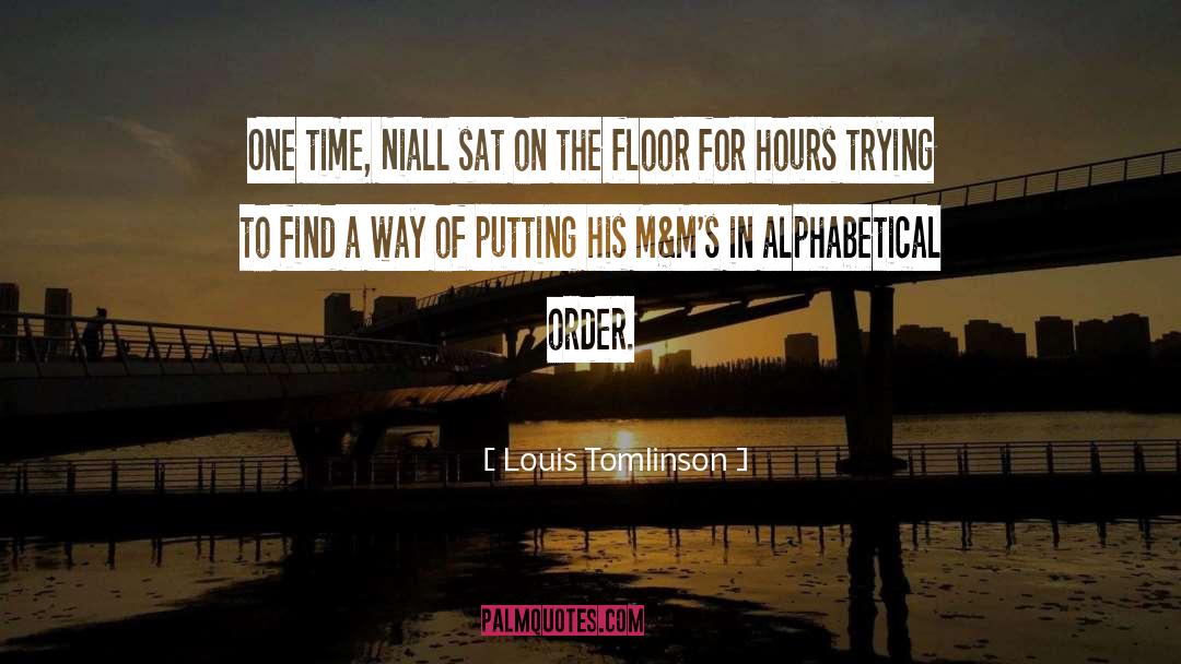 Alphabetical Order quotes by Louis Tomlinson
