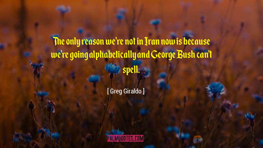 Alphabetically quotes by Greg Giraldo