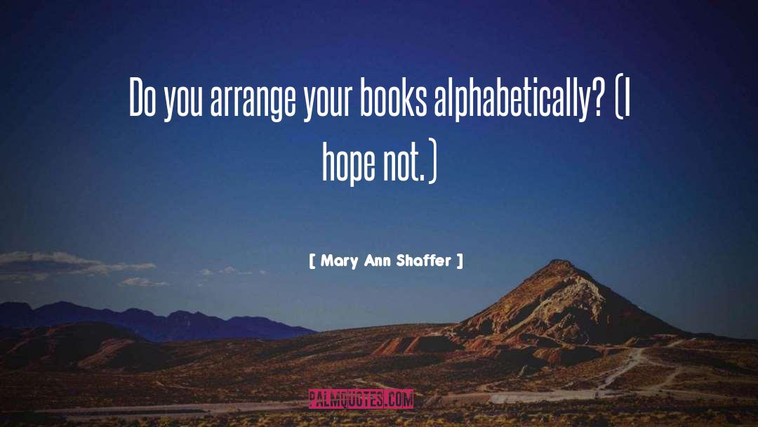 Alphabetically quotes by Mary Ann Shaffer