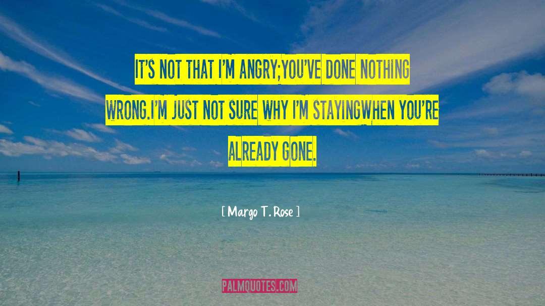 Already Gone quotes by Margo T. Rose