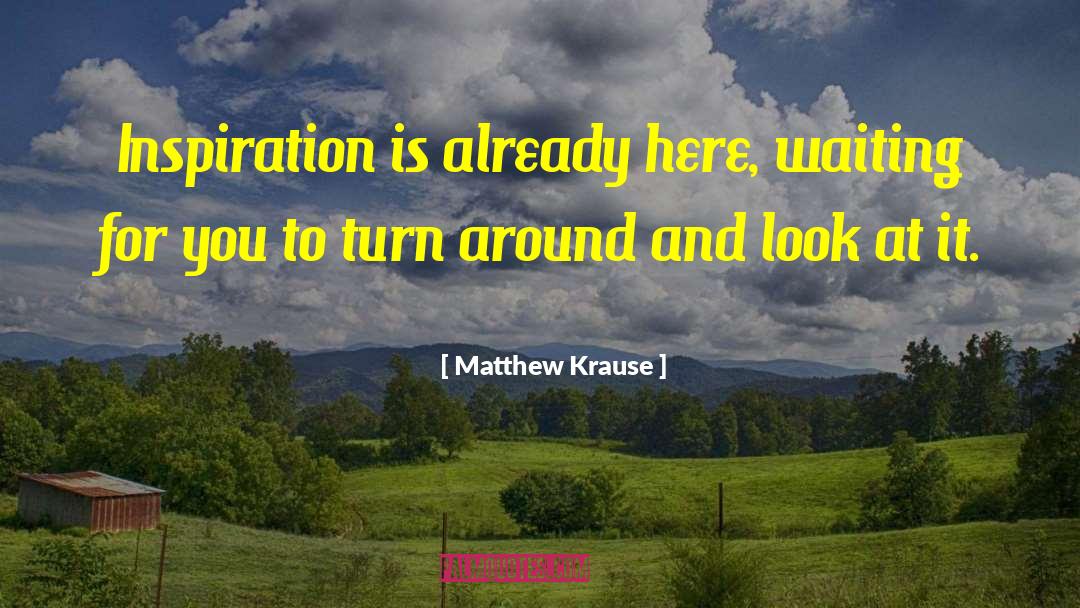 Already Here quotes by Matthew Krause