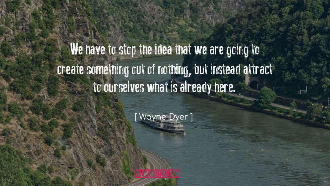 Already Here quotes by Wayne Dyer