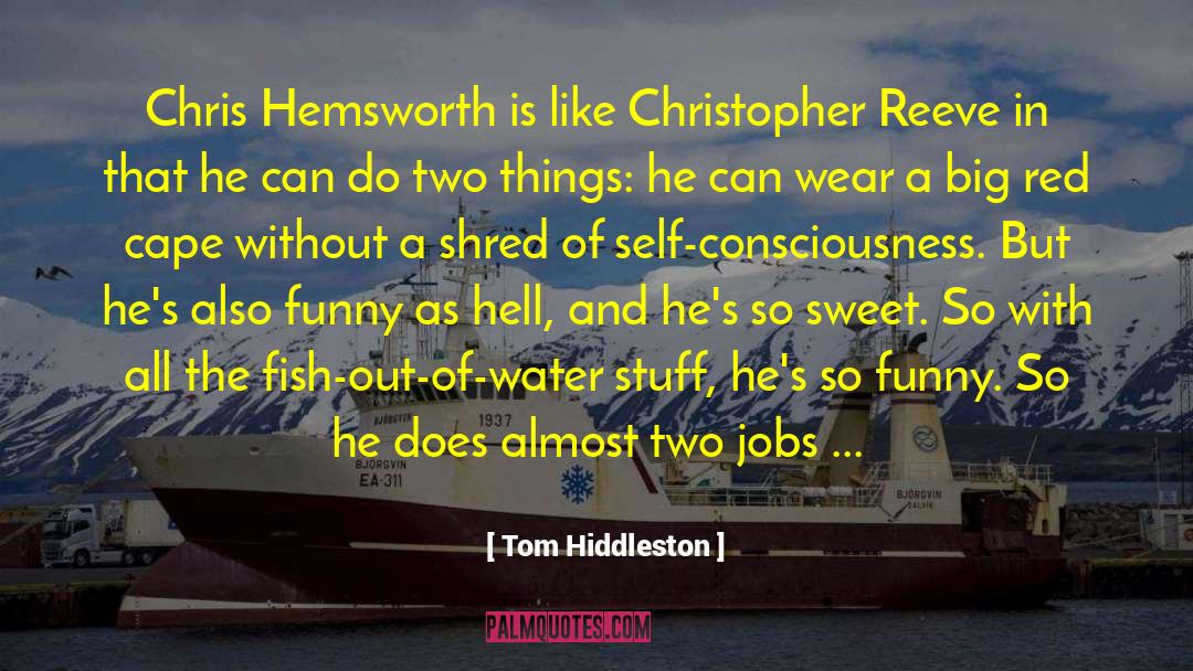 Also Funny quotes by Tom Hiddleston