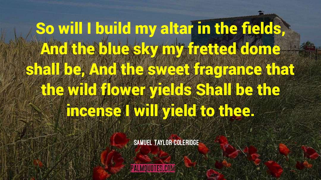 Altars quotes by Samuel Taylor Coleridge