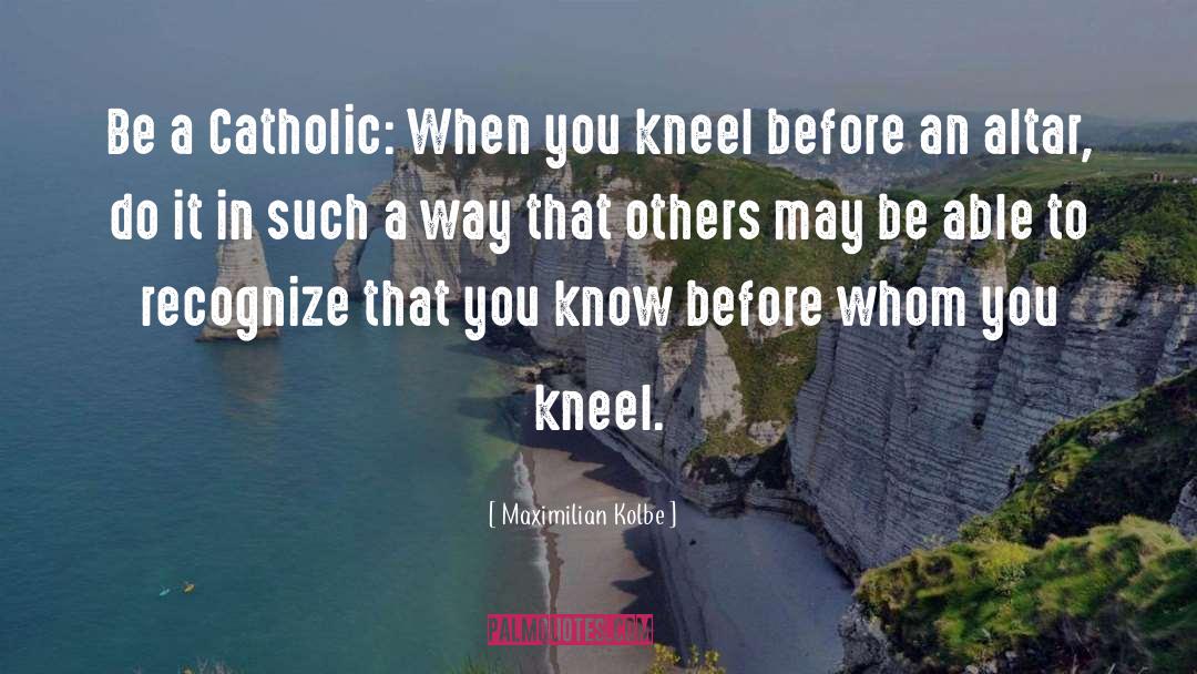 Altars quotes by Maximilian Kolbe