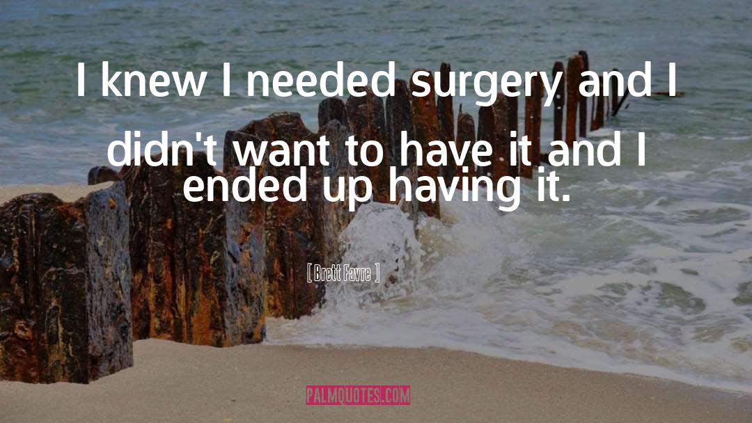 Altemeier Surgery quotes by Brett Favre