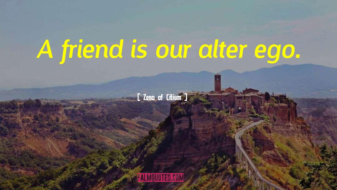 Alter Ego quotes by Zeno Of Citium