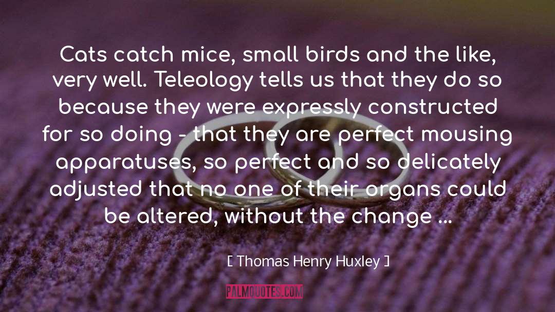 Alteration quotes by Thomas Henry Huxley
