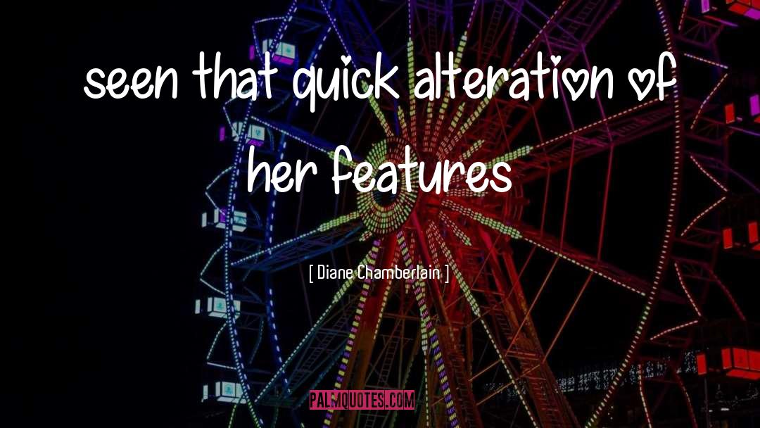 Alteration quotes by Diane Chamberlain