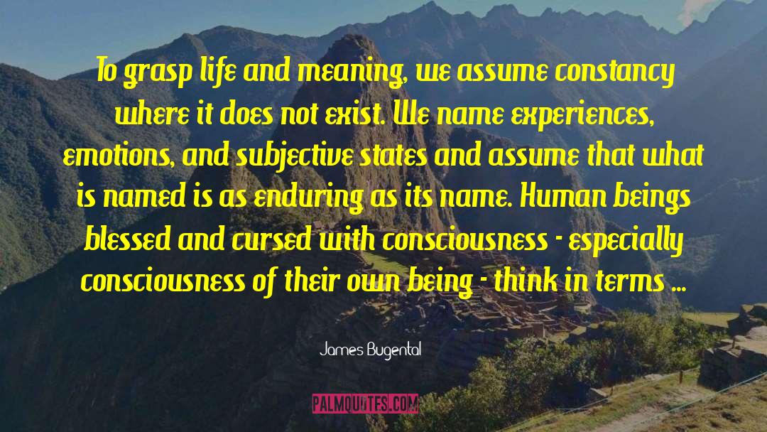 Altered States Of Consciousness quotes by James Bugental