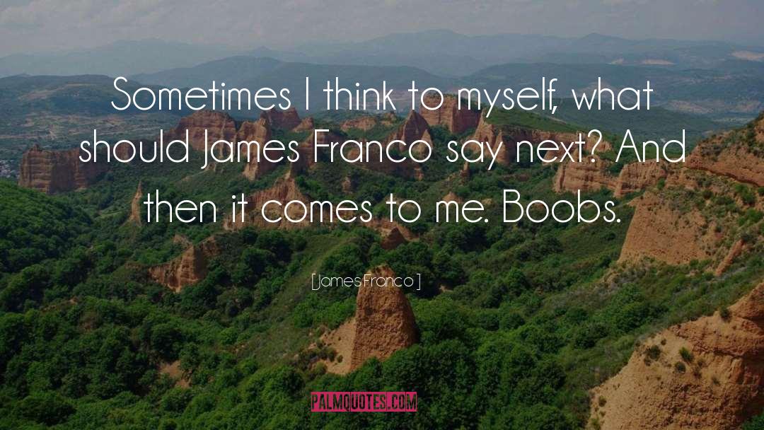 Altered Thinking quotes by James Franco