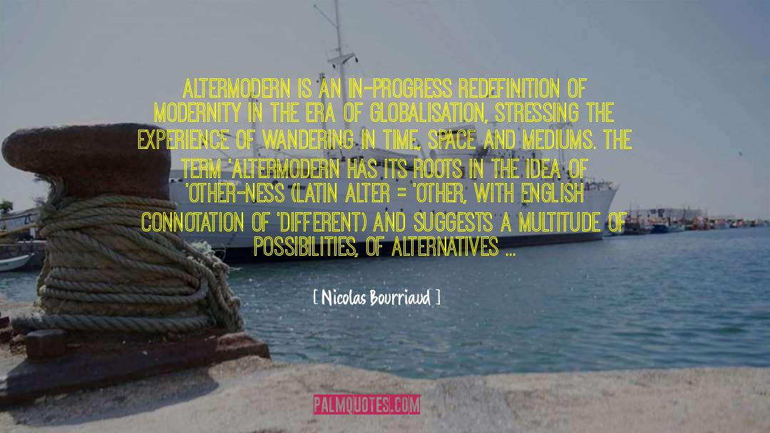 Altermodern Continuum quotes by Nicolas Bourriaud