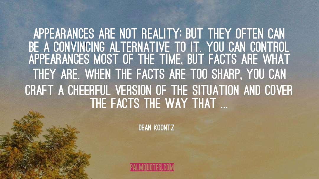 Alternate Facts quotes by Dean Koontz