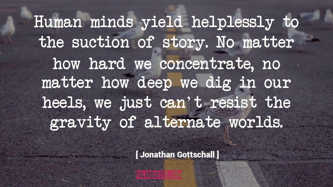 Alternate quotes by Jonathan Gottschall