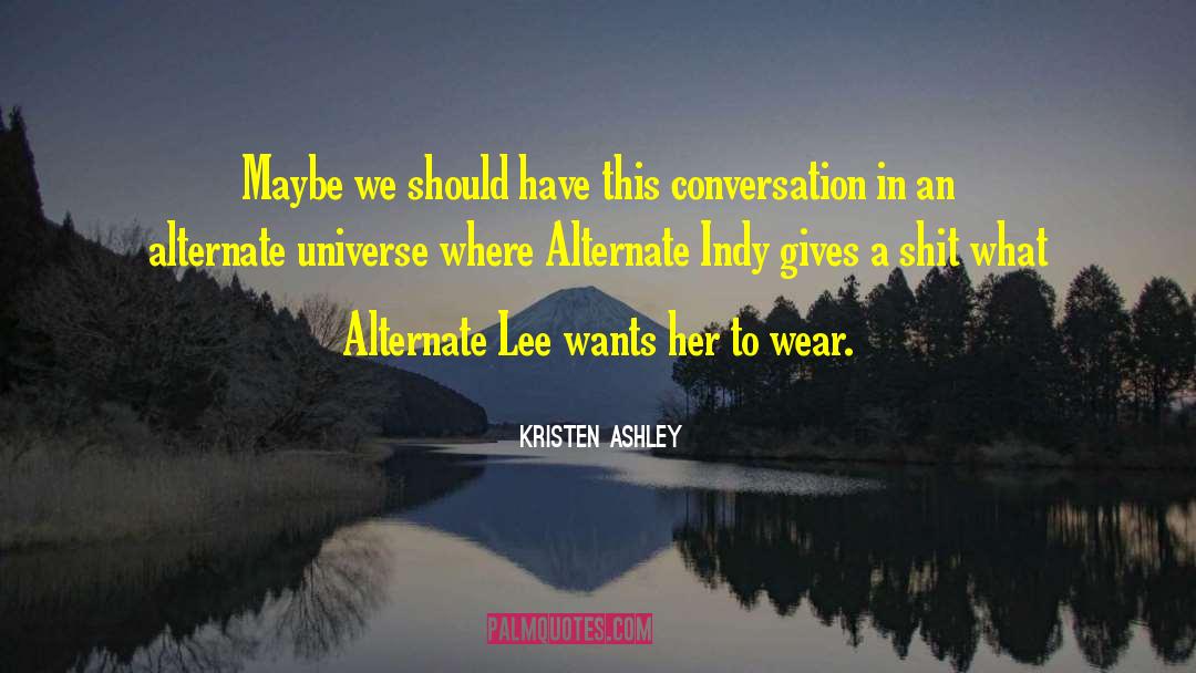 Alternate Universe quotes by Kristen Ashley
