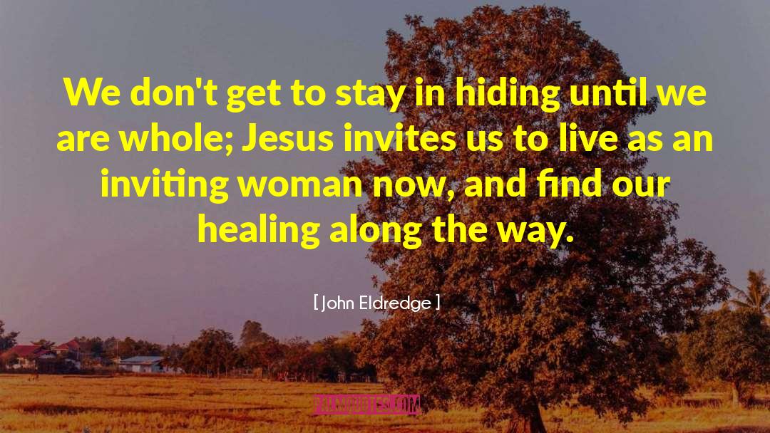 Alternative Healing quotes by John Eldredge